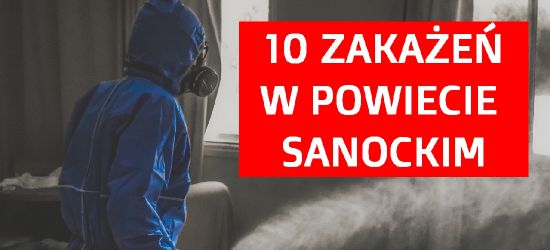 RAPORT: 10 zakażeń w powiecie sanockim!