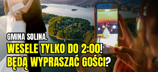 Kontrowersje wokół ciszy w gminie Solina. Wesela będą się kończyć o 2 w nocy! (VIDEO, ANKIETA)
