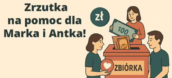 Zrzutka na pomoc dla Marka i Antka!