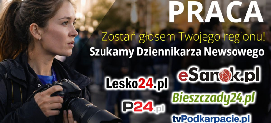 Dołącz do redakcji esanok.life, Bieszczady24.pl i Podkarpacie24.pl