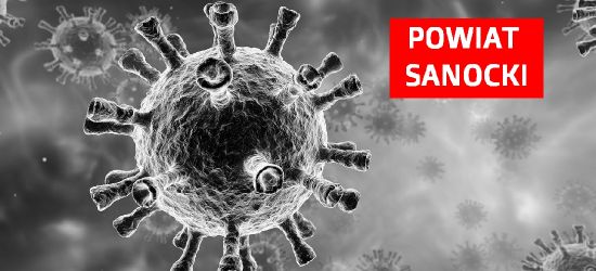 POWIAT SANOCKI: 9 nowych zakażeń i 1 przypadek śmiertelny