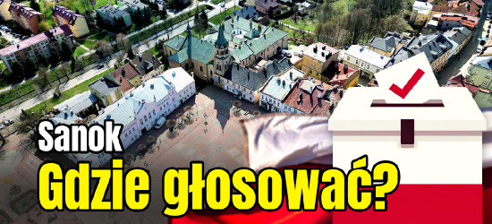 SANOK: II tura wyborów. Gdzie oddać głos. Lista komisji