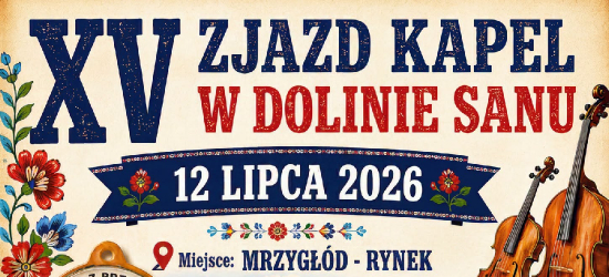 MRZYGŁÓD. DZISIAJ XV Zjazd Kapel Ludowych „W Dolinie Sanu”