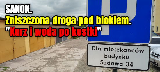 SANOK. Zniszczona droga pod blokiem. „Kurz i woda po kostki” (ZDJĘCIA)