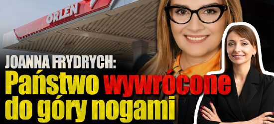 JOANNA FRYDRYCH: Mamy państwo wywrócone do góry nogami (VIDEO)